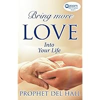 Bring More Love Into Your Life (Zoom With Prophet) Bring More Love Into Your Life (Zoom With Prophet) Paperback