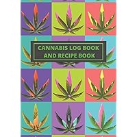 CANNABIS REVIEW LOG BOOK AND BLANK RECIPE BOOK: TEST AND REVIEW DIFFERENT TYPES OF MARIJUANA, ITS EFFECTS ON BODY AND PREPARE YOUR OWN BEST RECIPES | ... AND MEDICINAL USE | MULTICOLOR COVER
