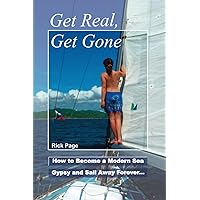 Get Real, Get Gone: How to Become a Modern Sea Gypsy and Sail Away Forever Get Real, Get Gone: How to Become a Modern Sea Gypsy and Sail Away Forever Paperback Kindle Audible Audiobook Hardcover Audio CD