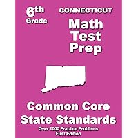 Connecticut 6th Grade Math Test Prep: Common Core Learning Standards Connecticut 6th Grade Math Test Prep: Common Core Learning Standards Paperback