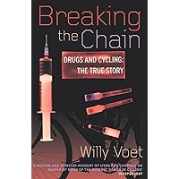 Breaking The Chain: Drugs and Cycling - The True Story Breaking The Chain: Drugs and Cycling - The True Story Kindle Paperback