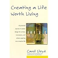 Creating a Life Worth Living Creating a Life Worth Living Paperback