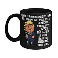 25th Wedding Anniversary for Husband Donald Trump Black Coffee Mug Happily Married Gifts You've Been A Great Husband For 25 Years Funny Gag Gifts From