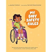 My Body Safety Rules: Educating and empowering children with disability about body boundaries, consent and body safety skills My Body Safety Rules: Educating and empowering children with disability about body boundaries, consent and body safety skills Hardcover Paperback