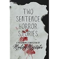 Two Sentence Horror Stories: A Performance Compilation by Modern Mortisha Two Sentence Horror Stories: A Performance Compilation by Modern Mortisha Paperback Hardcover