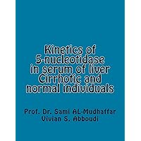 Kinetics of 5-nucleotidase in serum of liver Cirrhotic and normal individuals: 5-nucleotidase Kinetics of 5-nucleotidase in serum of liver Cirrhotic and normal individuals: 5-nucleotidase Paperback Kindle