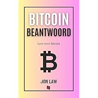 Bitcoin beantwoord: Leer over Bitcoin (Dutch Edition) Bitcoin beantwoord: Leer over Bitcoin (Dutch Edition) Kindle Paperback
