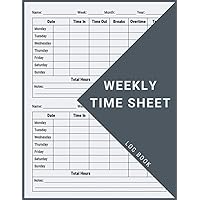 Weekly Time Sheet Log Book: Work Hours Log Including Overtime | Time sheet Book with 238 Weeks (4 Years and Half) | Undated Employee Time Sheets