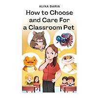 How to Choose and Care for a Classroom Pet