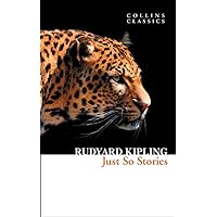 Just So Stories (Collins Classics) Just So Stories (Collins Classics) Kindle Hardcover Audible Audiobook Audio CD Paperback Mass Market Paperback