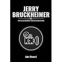 JERRY BRUCKHEIMER : The Man Behind The Blockbusters (THE CELEBRITY CHRONICLES) JERRY BRUCKHEIMER : The Man Behind The Blockbusters (THE CELEBRITY CHRONICLES) Kindle Paperback