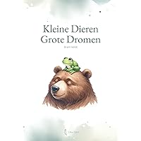 Kleine Dieren Grote Dromen (Dutch Edition) Kleine Dieren Grote Dromen (Dutch Edition) Kindle Hardcover
