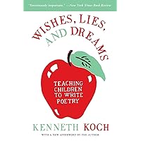 Wishes, Lies, and Dreams: Teaching Children to Write Poetry Wishes, Lies, and Dreams: Teaching Children to Write Poetry Paperback Hardcover Mass Market Paperback