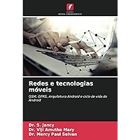 Redes e tecnologias móveis: GSM, GPRS, Arquitetura Android e ciclo de vida do Android (Portuguese Edition)