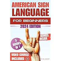 American Sign Language For Beginners: Your Comprehensive Guide To Rapidly Learning Asl, From Basics To Advanced Conversations - Effective Techniques For Fast Learning