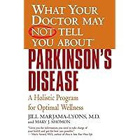 What Your Doctor May Not Tell You About(TM): Parkinson's Disease: A Holistic Program for Optimal Wellness (What Your Doctor May Not Tell You About...(Paperback)) What Your Doctor May Not Tell You About(TM): Parkinson's Disease: A Holistic Program for Optimal Wellness (What Your Doctor May Not Tell You About...(Paperback)) Paperback Kindle