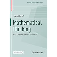 Mathematical Thinking: Why Everyone Should Study Math (Compact Textbooks in Mathematics) Mathematical Thinking: Why Everyone Should Study Math (Compact Textbooks in Mathematics) Paperback Hardcover