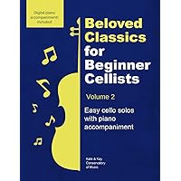 Beloved Classics for Beginner Cellists Volume 2: Easy cello solos with piano accompaniment Beloved Classics for Beginner Cellists Volume 2: Easy cello solos with piano accompaniment Paperback Kindle