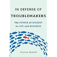 In Defense of Troublemakers: The Power of Dissent in Life and Business In Defense of Troublemakers: The Power of Dissent in Life and Business Hardcover Audible Audiobook Kindle MP3 CD