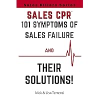 Sales CPR : 101 Symptoms of Sales Failure and Their Solutions! (Sales Killers Series)