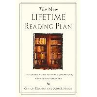 The New Lifetime Reading Plan: The Classical Guide to World Literature, Revised and Expanded The New Lifetime Reading Plan: The Classical Guide to World Literature, Revised and Expanded Paperback Hardcover Mass Market Paperback