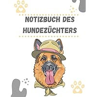 notizbuch des Hundezüchters: Deutscher Schäferhund Geburtsbuch für Züchter | der erfolgreichen Hundezucht /für Züchter/Alles für Welpen (German Edition)