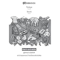 BABADADA black-and-white, Türkçe - Swati, görsel sözlük - sichazamavi lesibonakalako: Turkish - Swati, visual dictionary (Turkish Edition)