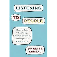 Listening to People: A Practical Guide to Interviewing, Participant Observation, Data Analysis, and Writing It All Up (Chicago Guides to Writing, Editing, and Publishing) Listening to People: A Practical Guide to Interviewing, Participant Observation, Data Analysis, and Writing It All Up (Chicago Guides to Writing, Editing, and Publishing) Paperback eTextbook Hardcover