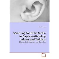 Screening for Otitis Media in Daycare-Attending Infants and Toddlers: Diagnosis, Incidence, and Duration