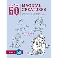 Draw 50 Magical Creatures: The Step-by-Step Way to Draw Unicorns, Elves, Cherubs, Trolls, and Many More Draw 50 Magical Creatures: The Step-by-Step Way to Draw Unicorns, Elves, Cherubs, Trolls, and Many More Paperback Kindle Hardcover