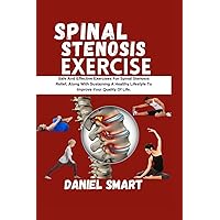 SPINAL STENOSIS EXERCISE: Safe And Effective Exercises For Spinal Stenosis Relief, Along With Sustaining A Healthy Lifestyle To Improve Your Quality Of Life, SPINAL STENOSIS EXERCISE: Safe And Effective Exercises For Spinal Stenosis Relief, Along With Sustaining A Healthy Lifestyle To Improve Your Quality Of Life, Paperback Kindle