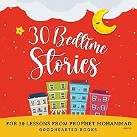 30 Bedtime Stories for 30 Lessons from Prophet Mohammad: (Islamic books for kids) 30 Bedtime Stories for 30 Lessons from Prophet Mohammad: (Islamic books for kids) Paperback Kindle