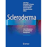 Scleroderma: From Pathogenesis to Comprehensive Management Scleroderma: From Pathogenesis to Comprehensive Management Paperback Kindle Hardcover