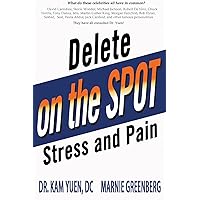 Delete Stress and Pain on the Spot! Delete Stress and Pain on the Spot! Paperback Kindle
