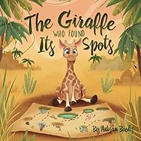 The Giraffe Who Found Its Spots (The Animal Who...)