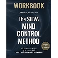 Workbook for the Silva Mind Control Method: The Revolutionary Program by the Founder of the World's Most Famous Mind Control Course: Dream Journal Included