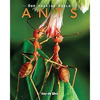 Ants: Amazing Pictures & Fun Facts on Animals in Nature (Our Amazing World) Ants: Amazing Pictures & Fun Facts on Animals in Nature (Our Amazing World) Paperback