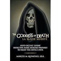 The Goddess of Death: NYPD Occult Expert Detective Mark Moreno Prepares to Fight the Devil's Own The Goddess of Death: NYPD Occult Expert Detective Mark Moreno Prepares to Fight the Devil's Own Paperback