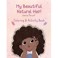 My Beautiful Natural Hair!: Coloring & Activity Book My Beautiful Natural Hair!: Coloring & Activity Book Paperback