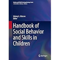 Handbook of Social Behavior and Skills in Children (Autism and Child Psychopathology Series) Handbook of Social Behavior and Skills in Children (Autism and Child Psychopathology Series) eTextbook Hardcover Paperback