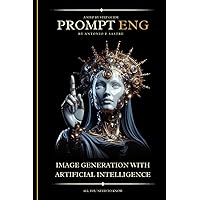 PROMPT ENG: The only Prompts engineering guide by experts, for non-experts, that in less than an hour will get you started creating pro images with ... Dall-e, Stable Diffusion, and Leonardo Ai. PROMPT ENG: The only Prompts engineering guide by experts, for non-experts, that in less than an hour will get you started creating pro images with ... Dall-e, Stable Diffusion, and Leonardo Ai. Paperback Kindle