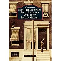 South Philadelphia's Little Italy and 9th Street Italian Market (Images of America) South Philadelphia's Little Italy and 9th Street Italian Market (Images of America) Paperback Kindle Hardcover