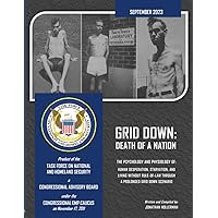 Grid Down: Death of a Nation: The Psychology and Physiology of: Human Desperation, Starvation, and Living Without Rule of Law through a Prolonged Grid Down Scenario Grid Down: Death of a Nation: The Psychology and Physiology of: Human Desperation, Starvation, and Living Without Rule of Law through a Prolonged Grid Down Scenario Paperback