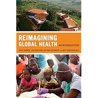 Reimagining Global Health: An Introduction (Volume 26) (California Series in Public Anthropology) Reimagining Global Health: An Introduction (Volume 26) (California Series in Public Anthropology) Paperback Kindle Hardcover