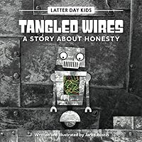 Tangled Wires: A Story About Honesty (Latter Day Kids Picture Books) Tangled Wires: A Story About Honesty (Latter Day Kids Picture Books) Paperback