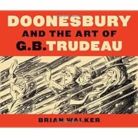 Doonesbury and the Art of G.B. Trudeau Doonesbury and the Art of G.B. Trudeau Hardcover