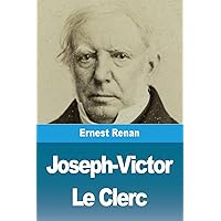 Joseph-Victor Le Clerc (French Edition) Joseph-Victor Le Clerc (French Edition) Paperback Kindle