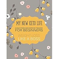 My New Keto Life a Daily Food and Exercise Tracker For Beginners Weight Loss Like a boss: Keto Diat Journal Notebook - Macros & Meal Tracking Log ... 200 Pages Funny Keto Planner For Women
