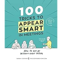 100 Tricks to Appear Smart in Meetings: How to Get By Without Even Trying 100 Tricks to Appear Smart in Meetings: How to Get By Without Even Trying Paperback Audible Audiobook Kindle Hardcover Audio CD