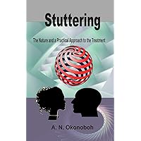 Stuttering: The Nature and a Practical Approach to the Treatment Stuttering: The Nature and a Practical Approach to the Treatment Paperback Kindle